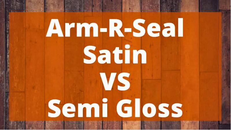 Arm-R-Seal Satin VS Semi Gloss